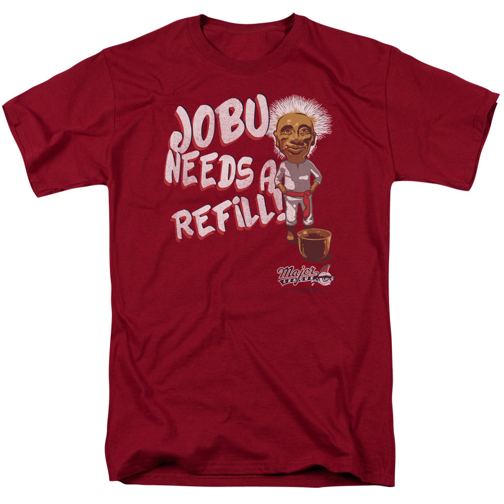 MAJOR LEAGUE/JOBU NEEDS A REFILL - S/S ADULT 18/1 - CARDINAL