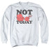 HOT STUFF/NOT TODAY - ADULT CREWNECK SWEATSHIRT - WHITE