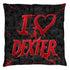 DEXTER/I HEART DEXTER - THROW PILLOW