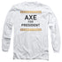 BILLIONS/AXE FOR PRESIDENT -  L/S ADULT 18/1  - WHITE