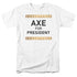 BILLIONS/AXE FOR PRESIDENT - S/S ADULT 18/1 - WHITE